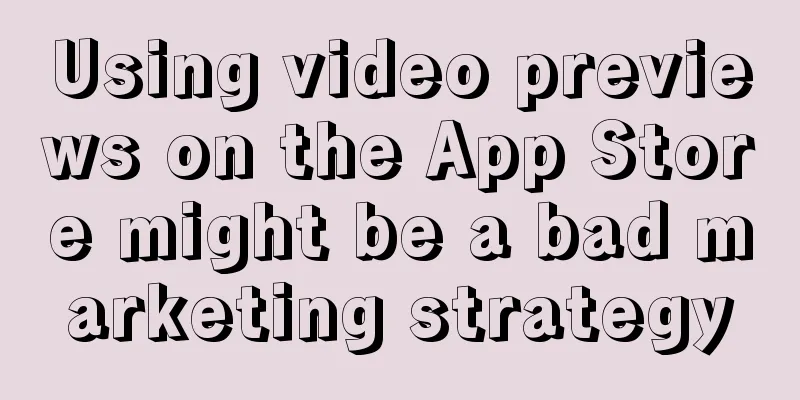 Using video previews on the App Store might be a bad marketing strategy