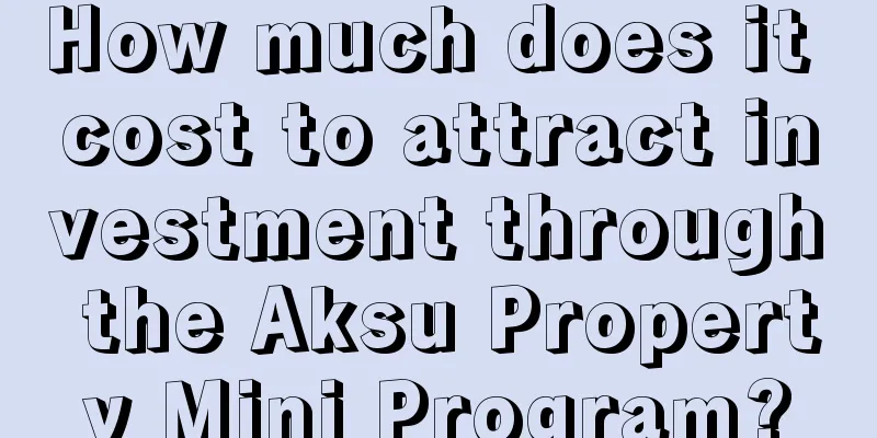 How much does it cost to attract investment through the Aksu Property Mini Program?