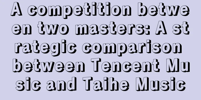 A competition between two masters: A strategic comparison between Tencent Music and Taihe Music