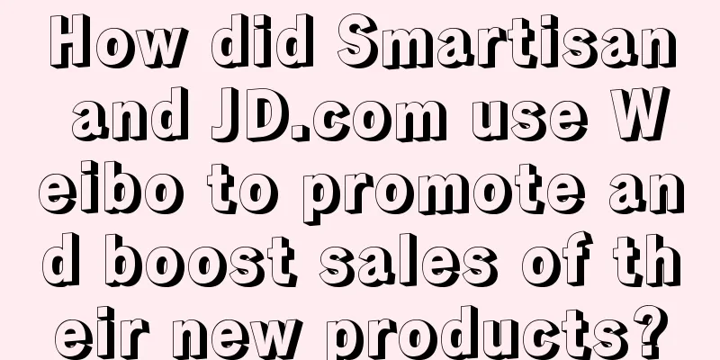 How did Smartisan and JD.com use Weibo to promote and boost sales of their new products?