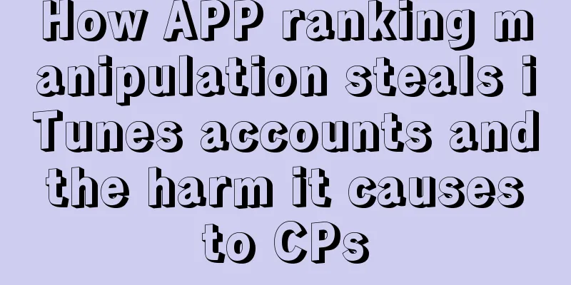 How APP ranking manipulation steals iTunes accounts and the harm it causes to CPs