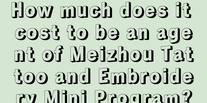 How much does it cost to be an agent of Meizhou Tattoo and Embroidery Mini Program?