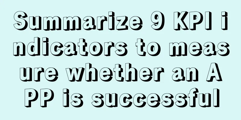 Summarize 9 KPI indicators to measure whether an APP is successful