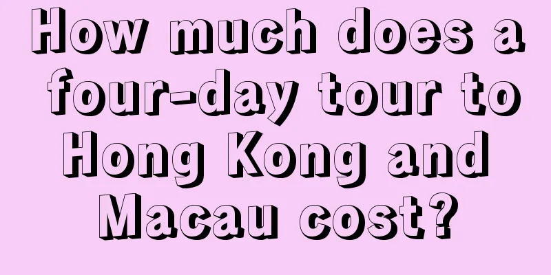 How much does a four-day tour to Hong Kong and Macau cost?