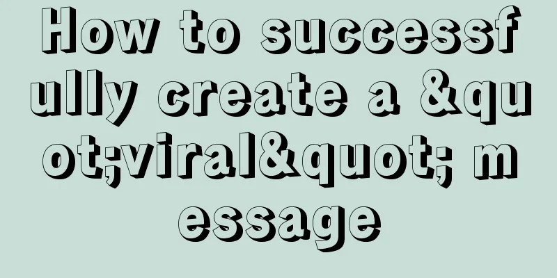 How to successfully create a "viral" message