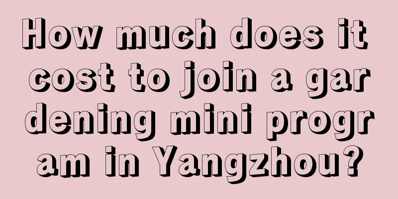 How much does it cost to join a gardening mini program in Yangzhou?