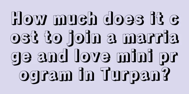 How much does it cost to join a marriage and love mini program in Turpan?