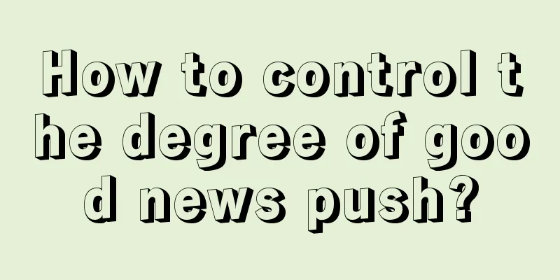 How to control the degree of good news push?