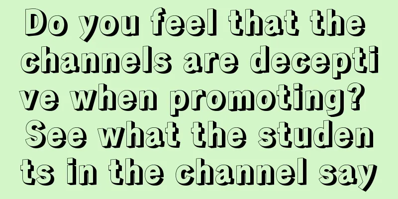 Do you feel that the channels are deceptive when promoting? See what the students in the channel say