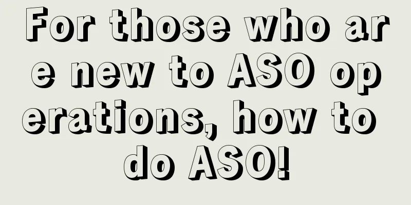 For those who are new to ASO operations, how to do ASO!