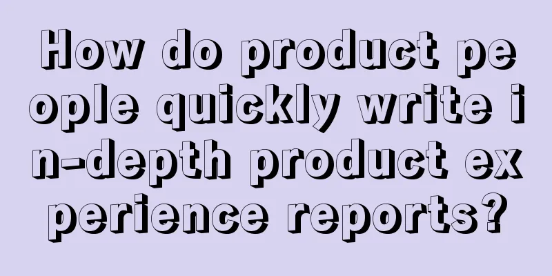 How do product people quickly write in-depth product experience reports?