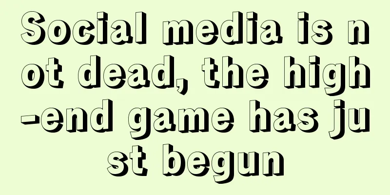 Social media is not dead, the high-end game has just begun