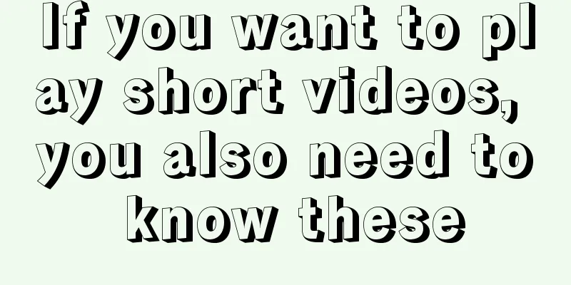 If you want to play short videos, you also need to know these