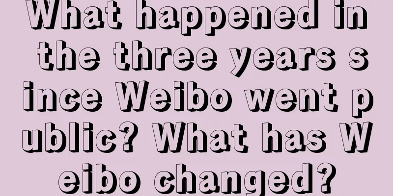 What happened in the three years since Weibo went public? What has Weibo changed?