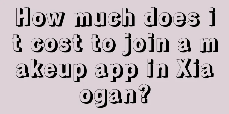 How much does it cost to join a makeup app in Xiaogan?