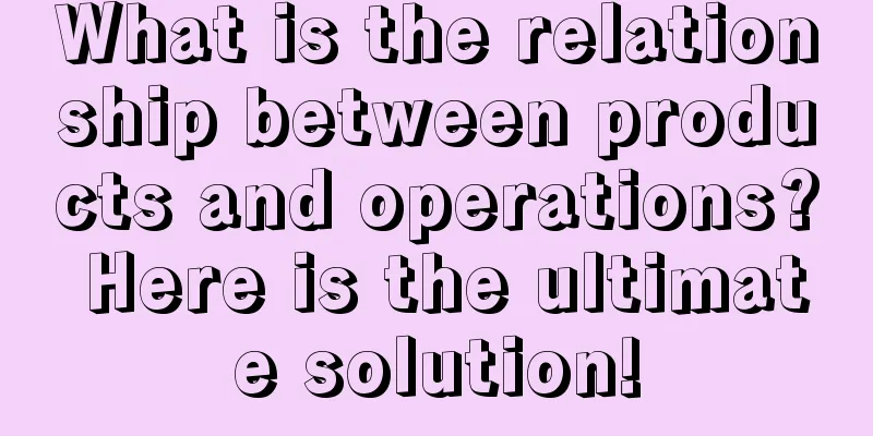 What is the relationship between products and operations? Here is the ultimate solution!