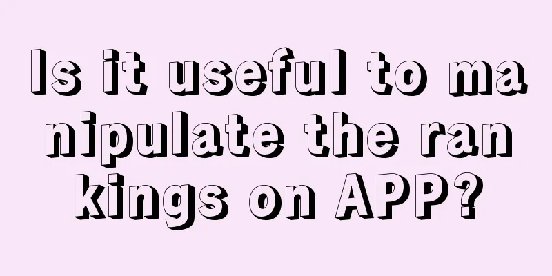 Is it useful to manipulate the rankings on APP?