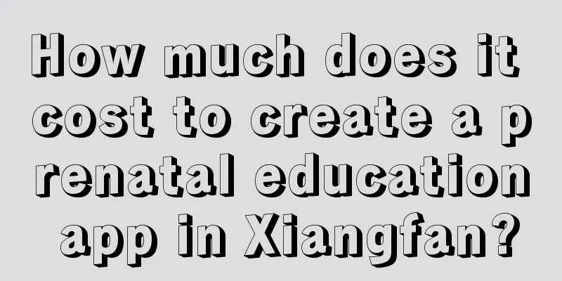 How much does it cost to create a prenatal education app in Xiangfan?