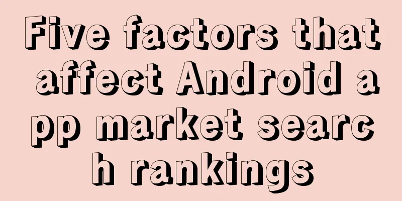 Five factors that affect Android app market search rankings