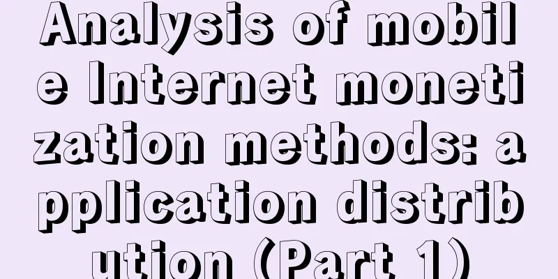 Analysis of mobile Internet monetization methods: application distribution (Part 1)