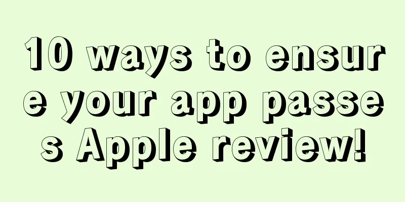 10 ways to ensure your app passes Apple review!