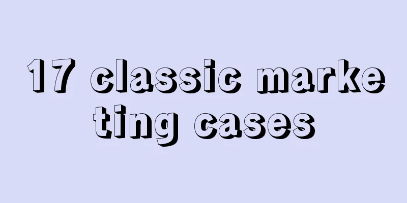 17 classic marketing cases