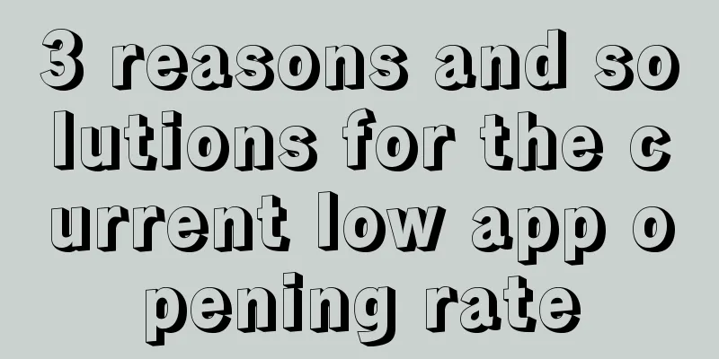 3 reasons and solutions for the current low app opening rate