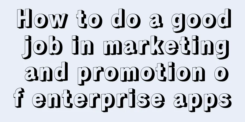 How to do a good job in marketing and promotion of enterprise apps