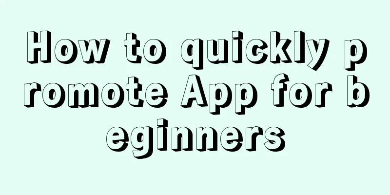 How to quickly promote App for beginners