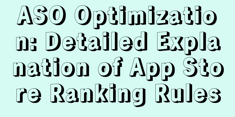 ASO Optimization: Detailed Explanation of App Store Ranking Rules