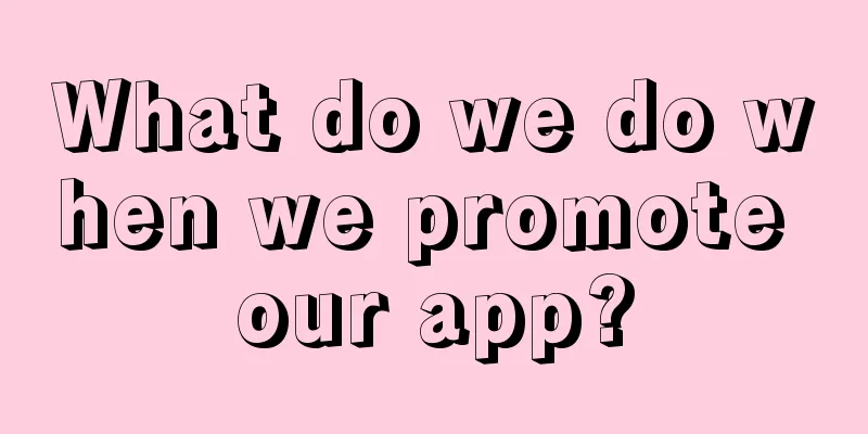 What do we do when we promote our app?