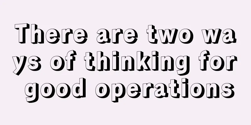 There are two ways of thinking for good operations