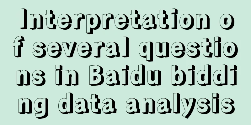 Interpretation of several questions in Baidu bidding data analysis