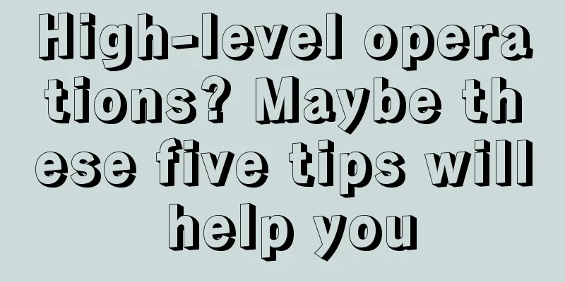 High-level operations? Maybe these five tips will help you