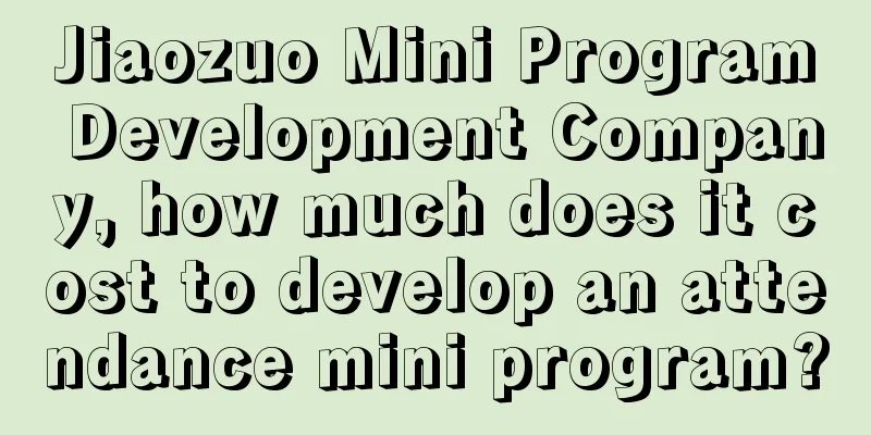 Jiaozuo Mini Program Development Company, how much does it cost to develop an attendance mini program?