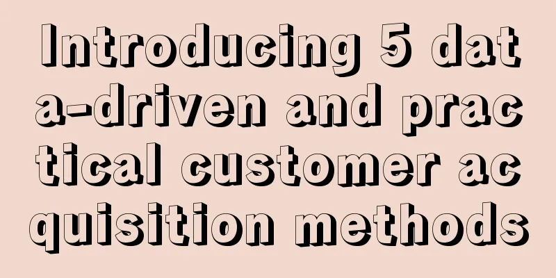 Introducing 5 data-driven and practical customer acquisition methods