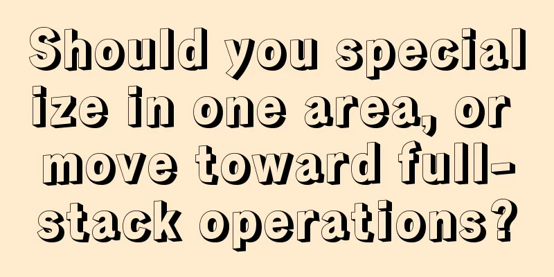 Should you specialize in one area, or move toward full-stack operations?