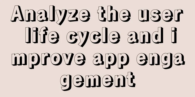 Analyze the user life cycle and improve app engagement