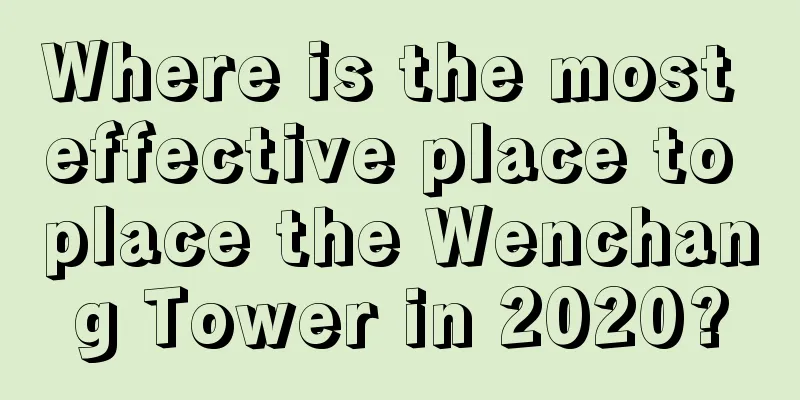 Where is the most effective place to place the Wenchang Tower in 2020?