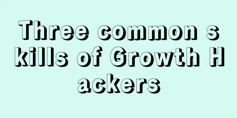 Three common skills of Growth Hackers