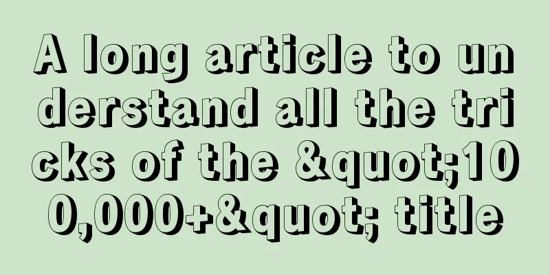 A long article to understand all the tricks of the "100,000+" title