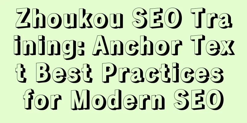 Zhoukou SEO Training: Anchor Text Best Practices for Modern SEO