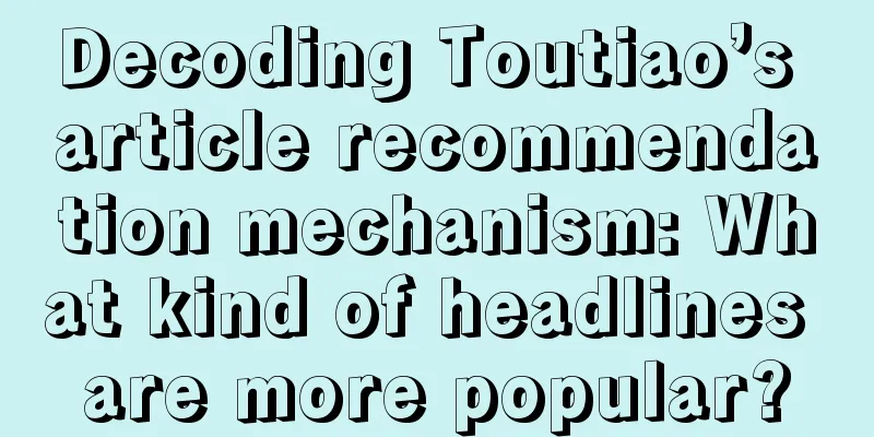 Decoding Toutiao’s article recommendation mechanism: What kind of headlines are more popular?