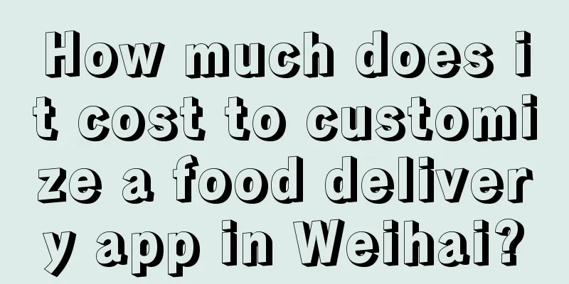 How much does it cost to customize a food delivery app in Weihai?