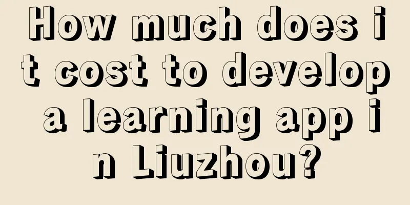 How much does it cost to develop a learning app in Liuzhou?