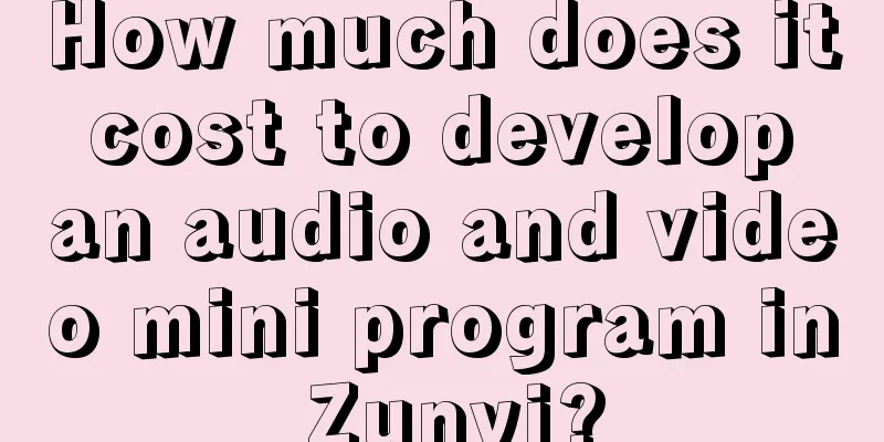 How much does it cost to develop an audio and video mini program in Zunyi?