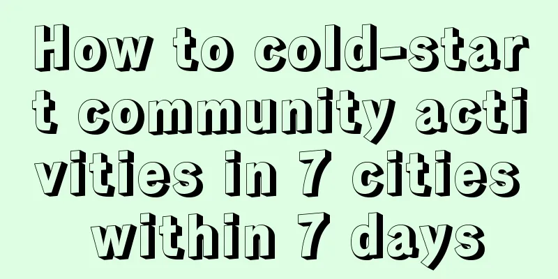 How to cold-start community activities in 7 cities within 7 days