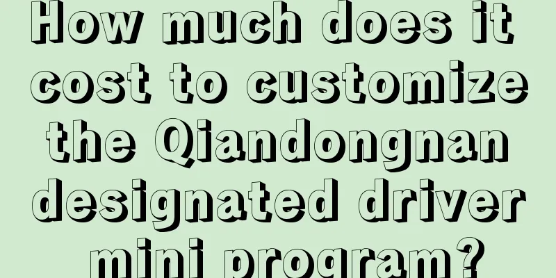 How much does it cost to customize the Qiandongnan designated driver mini program?