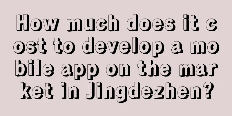 How much does it cost to develop a mobile app on the market in Jingdezhen?