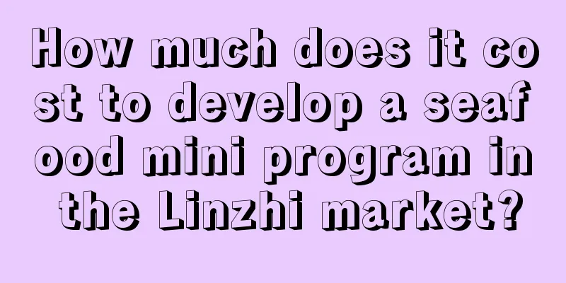 How much does it cost to develop a seafood mini program in the Linzhi market?